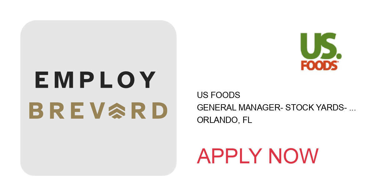 Apply to General Manager- Stock Yards- Orlando position with US Foods in Orlando, FL