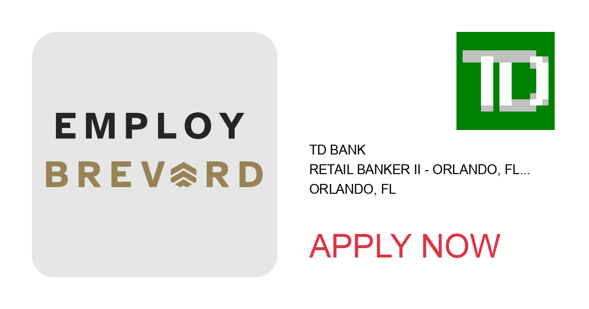 Apply to Retail Banker II - Orlando, FL (University Blvd) position with TD Bank in Orlando, FL