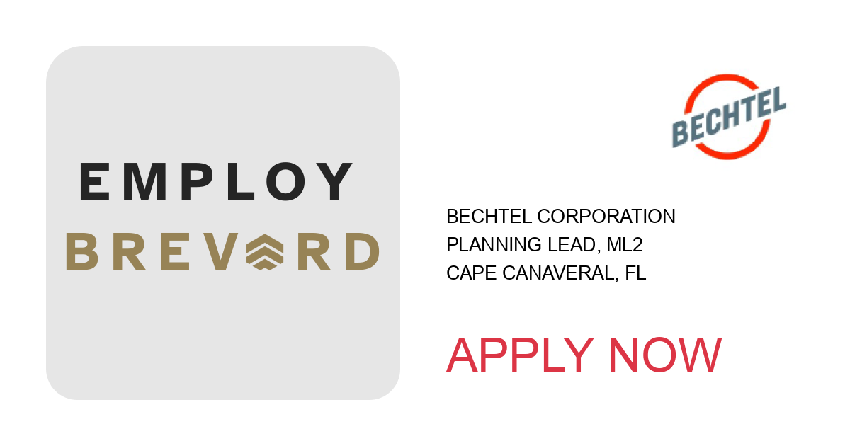 Apply to Planning Lead, ML2 position with Bechtel Corporation in Cape Canaveral, FL