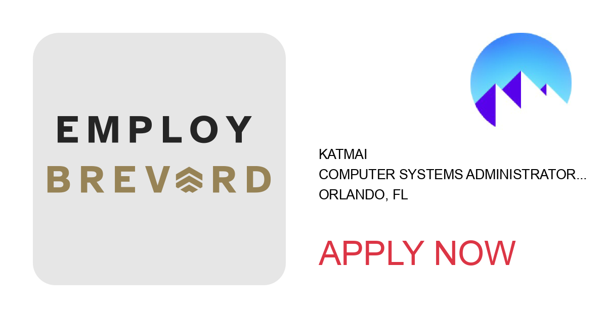 Apply to Computer Systems Administrator - Hybrid position with Katmai in Orlando, FL