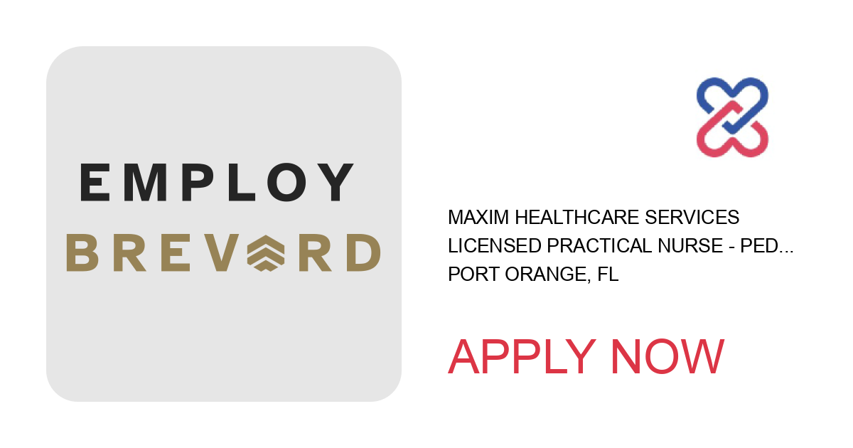 Apply to Licensed Practical Nurse - Pediatrics - Nights position with Maxim Healthcare Services in Port Orange, FL