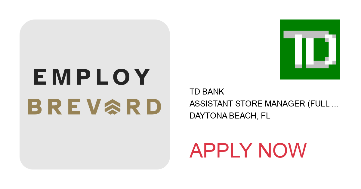 Apply to Assistant Store Manager (Full Time) - Daytona ISB position with TD Bank in Daytona Beach, FL