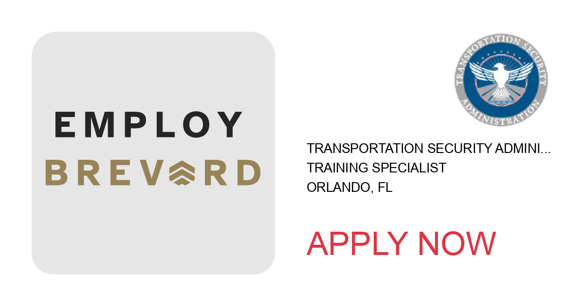 Apply to Training Specialist position with Transportation Security Administration in Orlando, FL