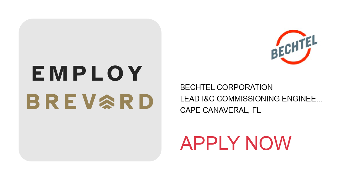 Apply to Lead I&C Commissioning Engineer position with Bechtel Corporation in Cape Canaveral, FL