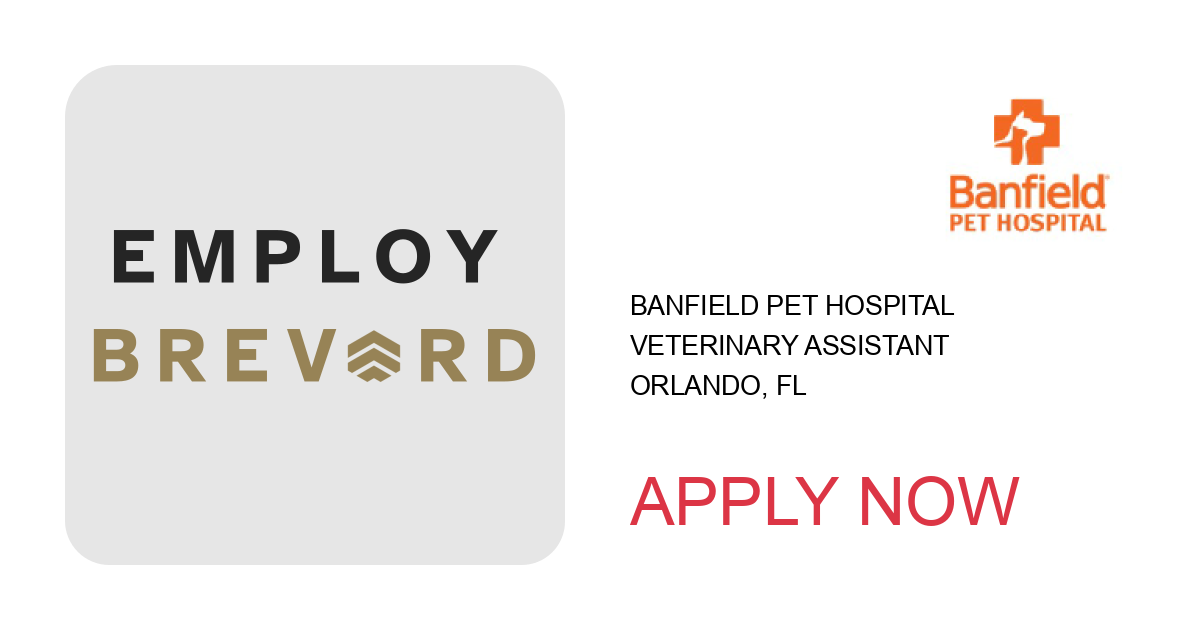 Apply to Veterinary Assistant position with Banfield Pet Hospital in Orlando, FL