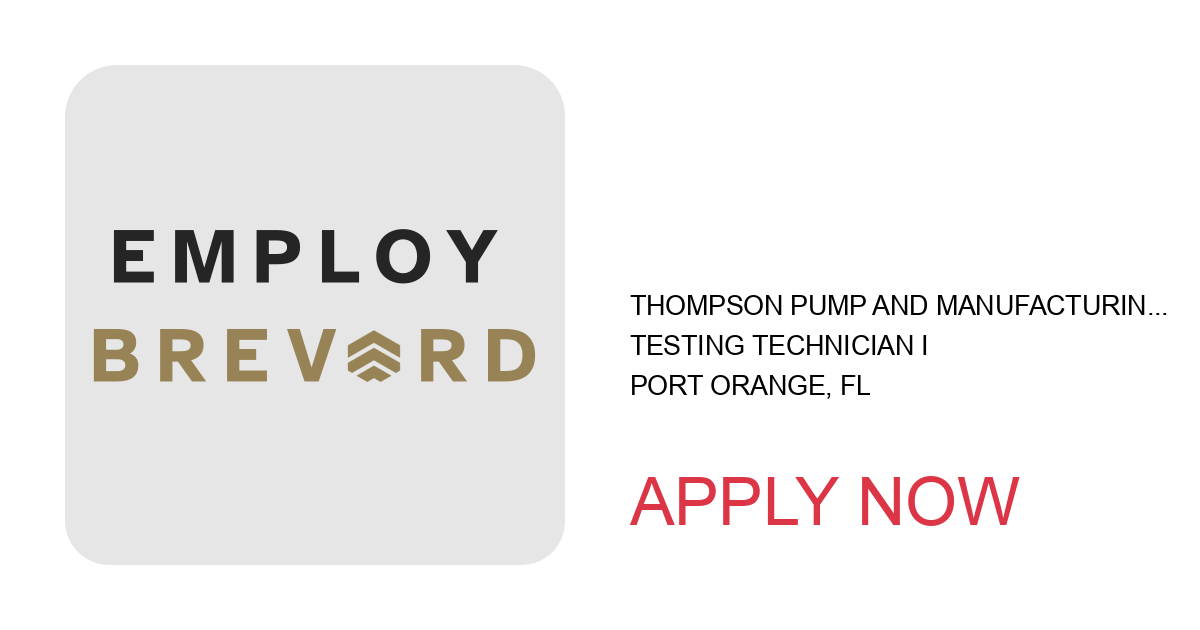 Apply to TESTING TECHNICIAN I position with Thompson Pump and Manufacturing Co., Inc. in Port Orange, FL