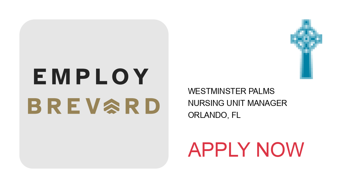 Apply to Nursing Unit Manager position with Westminster Palms in Orlando, FL