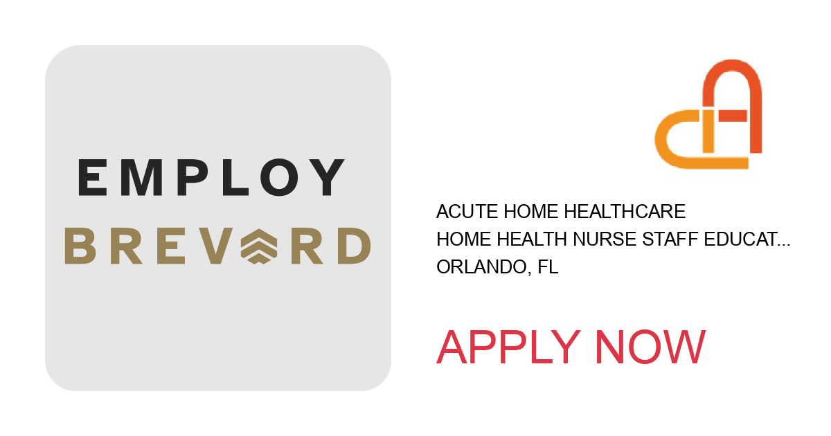 Apply to Home Health Nurse Staff Educator position with Acute Home Healthcare in Orlando, FL