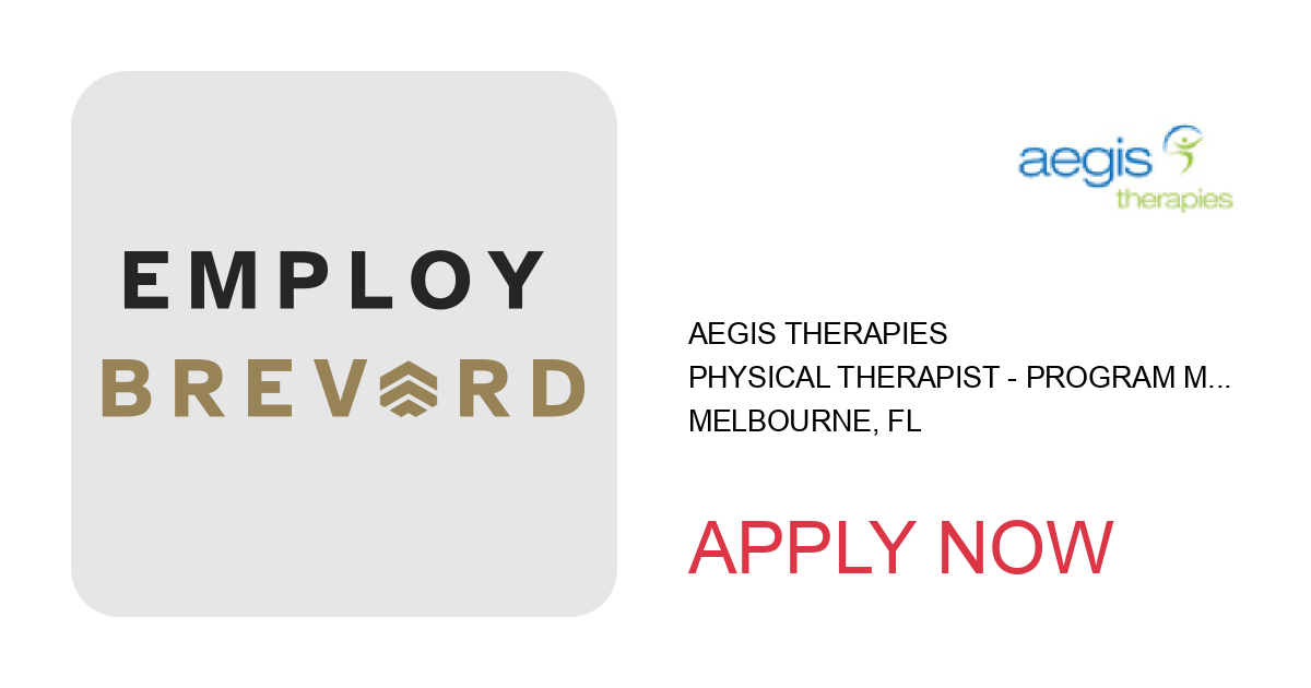 Apply to Physical Therapist - Program Manager position with Aegis Therapies in Melbourne, FL