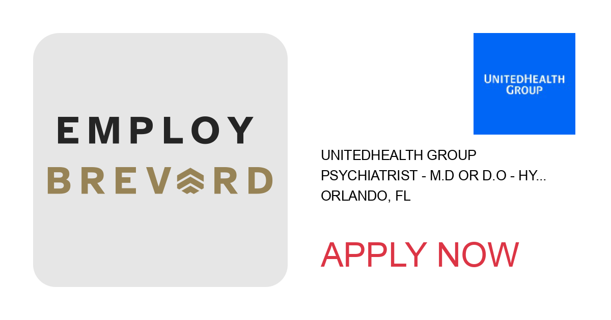 Apply to Psychiatrist - M.D or D.O - Hybrid in Orlando, FL position with UnitedHealth Group in Orlando, FL