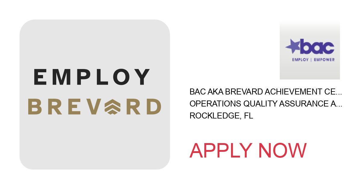 Apply to Operations Quality Assurance and Asset Manager position with BAC aka Brevard Achievement Center in Rockledge, FL