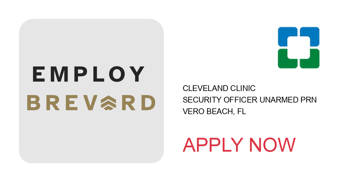 Apply to Security Officer Unarmed PRN position with Cleveland Clinic in Vero Beach, FL