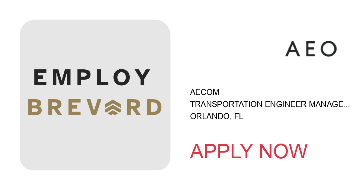 Apply to Transportation Engineer Manager - Traffic Engineering position with AECOM in Orlando, FL