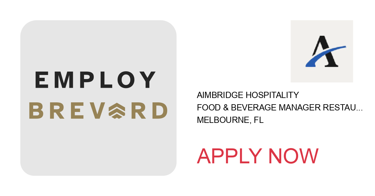 Apply to Food & Beverage Manager Restaurant 1-OEM position with Aimbridge Hospitality in Melbourne, FL