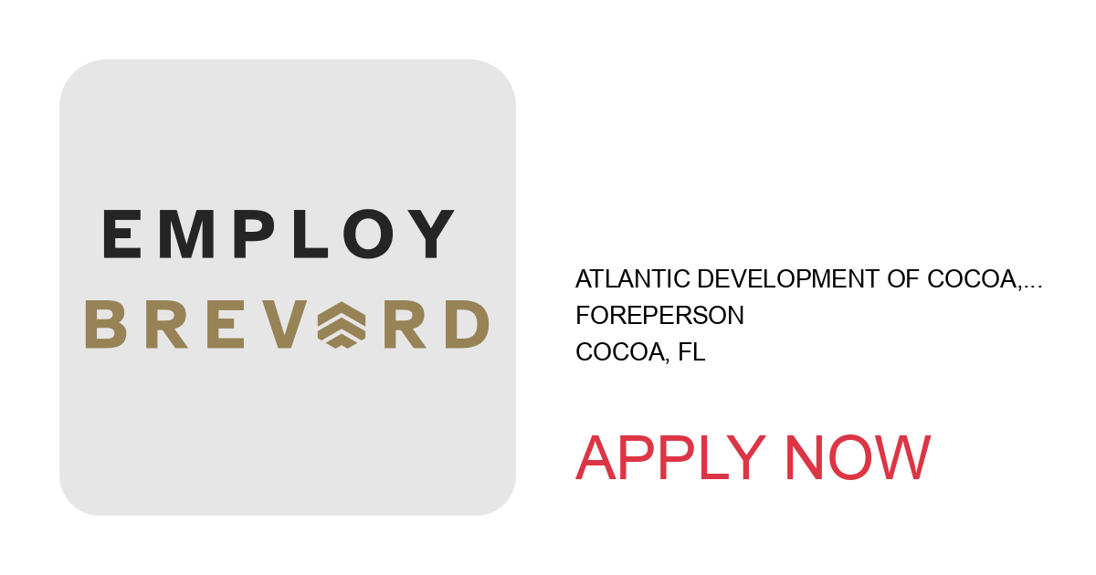 Apply to Foreperson position with ATLANTIC DEVELOPMENT OF COCOA, INC. in Cocoa, FL