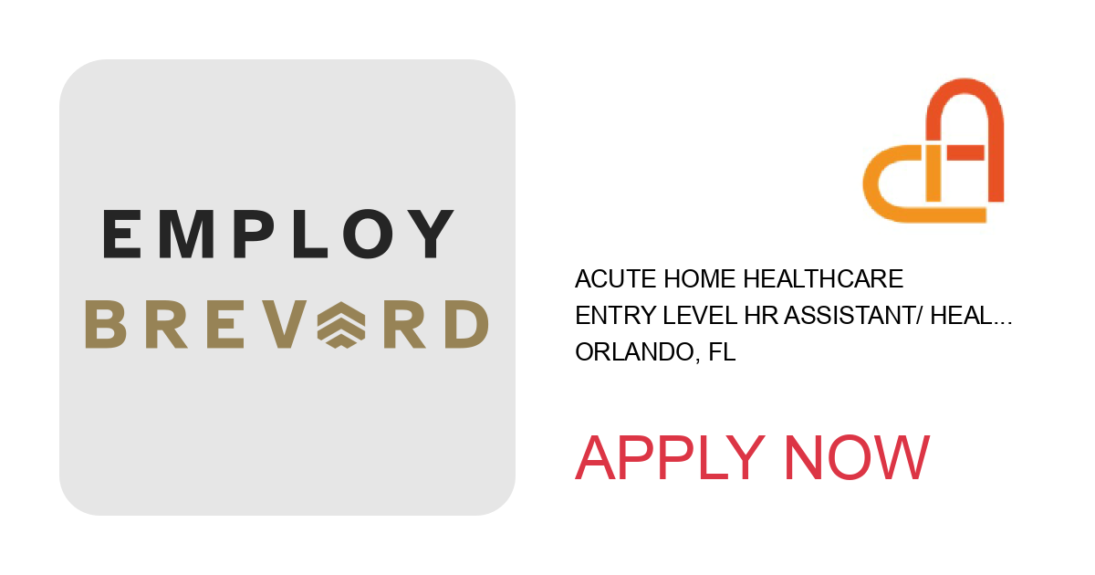 Apply to Entry level HR Assistant/ Healthcare Recruiter position with Acute Home Healthcare in Orlando, FL