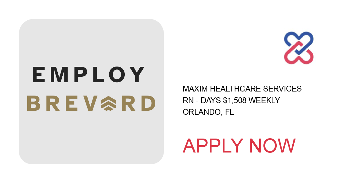 Apply to RN - Days $1,508 Weekly position with Maxim Healthcare Services in Orlando, FL