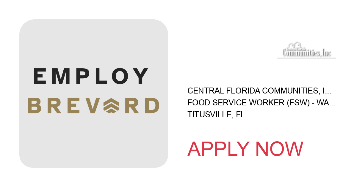 Apply to Food Service Worker (FSW) - Washington Square - PT position with Central Florida Communities, Inc. in Titusville, FL