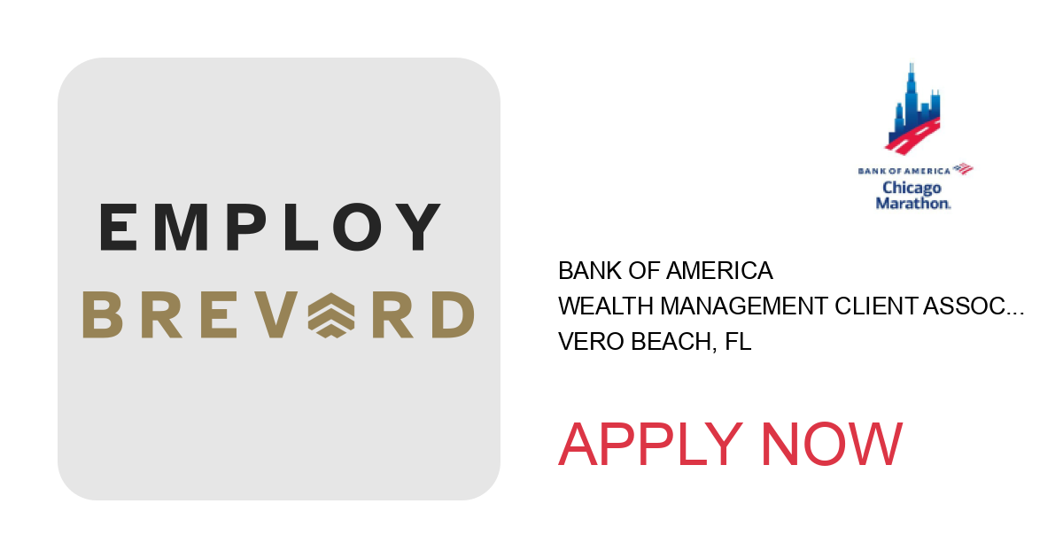 Apply to Wealth Management Client Associate position with Bank of America in Vero Beach, FL