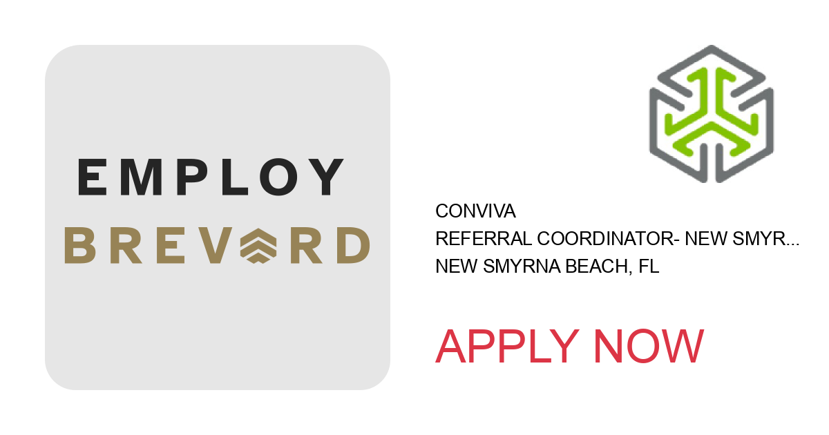 Apply to Referral Coordinator- New Smyrna Beach position with Conviva in New Smyrna Beach, FL