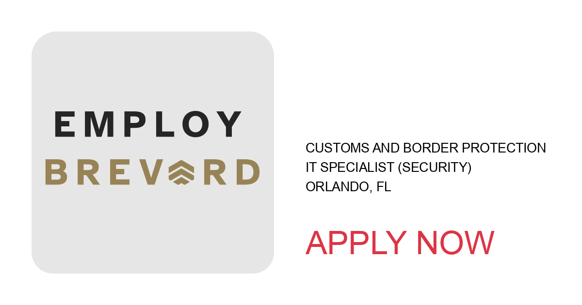 Apply to IT Specialist (Security) position with Customs and Border Protection in Orlando, FL