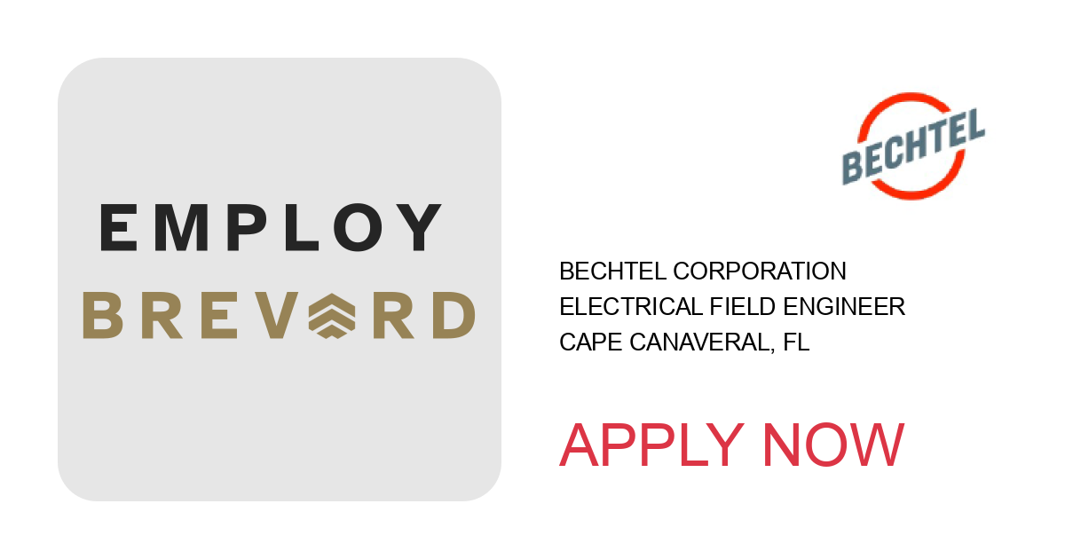 Apply to Electrical Field Engineer position with Bechtel Corporation in Cape Canaveral, FL