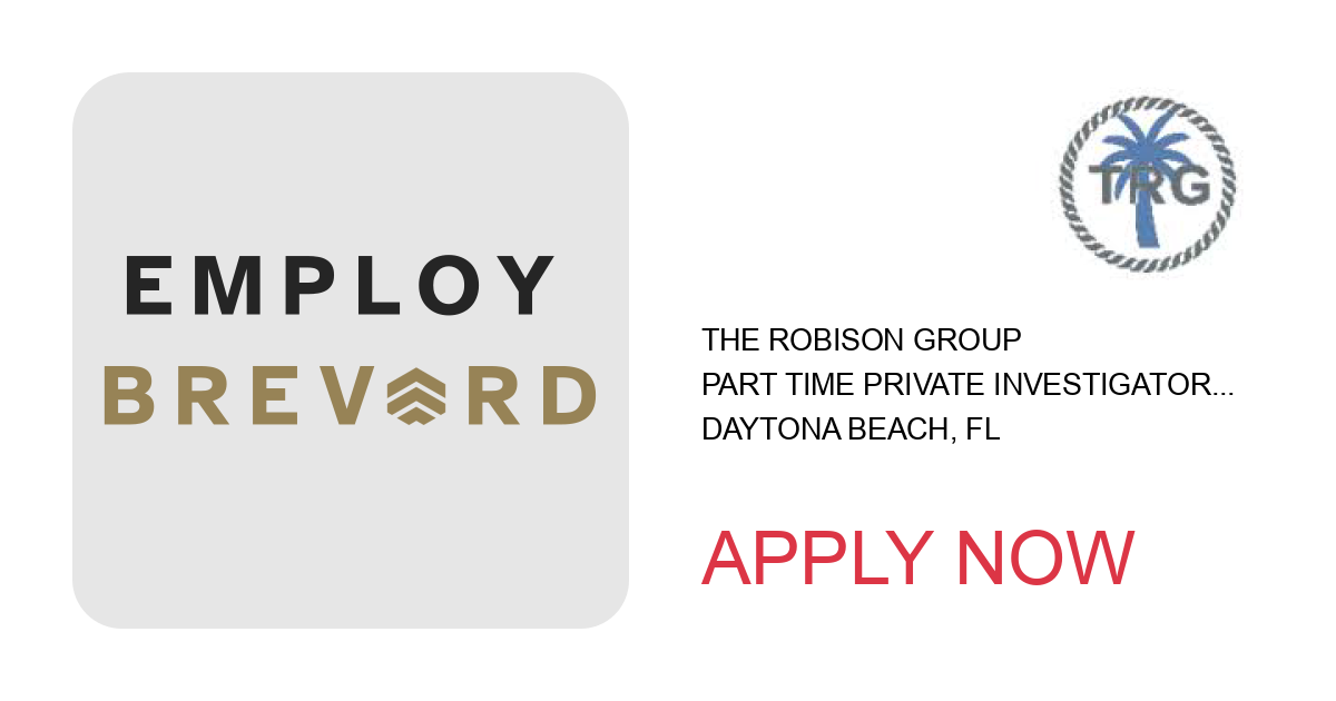 Apply to Part Time Private Investigator - Special Investigations Unit (SIU) position with The Robison Group in Daytona Beach, FL