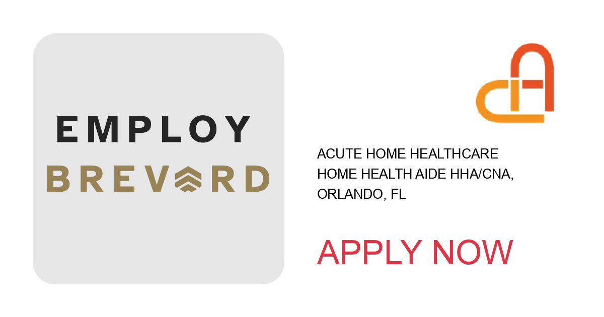 Apply to Home Health Aide HHA/CNA, position with Acute Home Healthcare in Orlando, FL