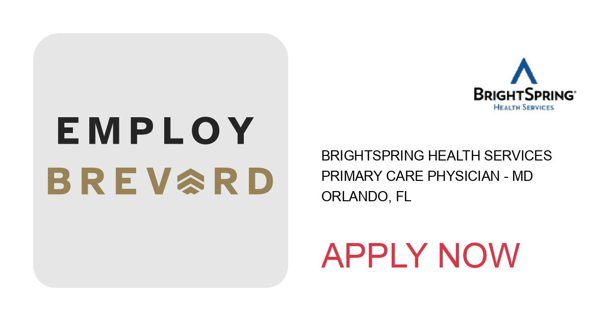 Apply to PRIMARY CARE PHYSICIAN - MD position with BrightSpring Health Services in Orlando, FL