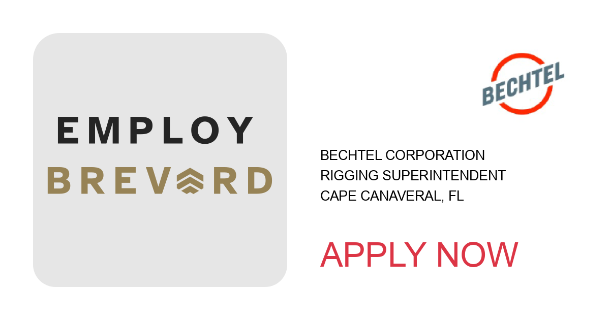 Apply to Rigging Superintendent position with Bechtel Corporation in Cape Canaveral, FL