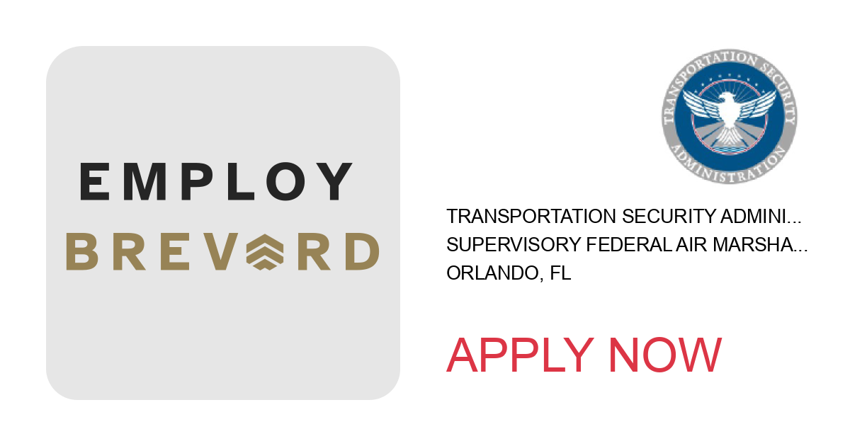 Apply to Supervisory Federal Air Marshal (Lateral) position with Transportation Security Administration in Orlando, FL