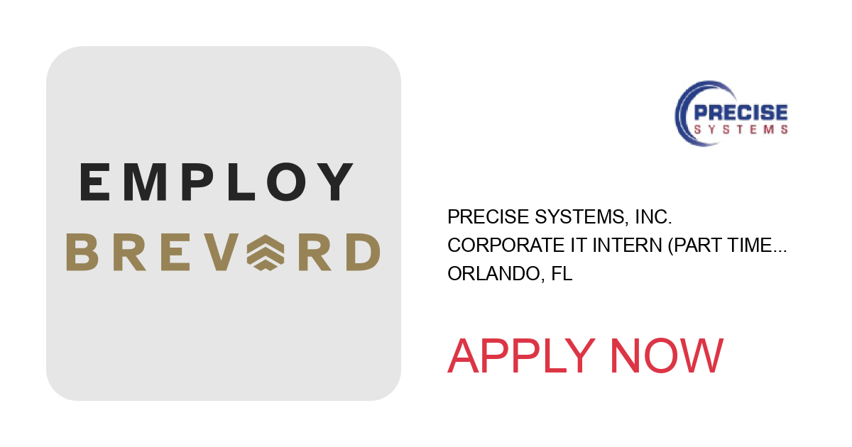 Apply to Corporate IT Intern (Part Time) position with Precise Systems, Inc. in Orlando, FL