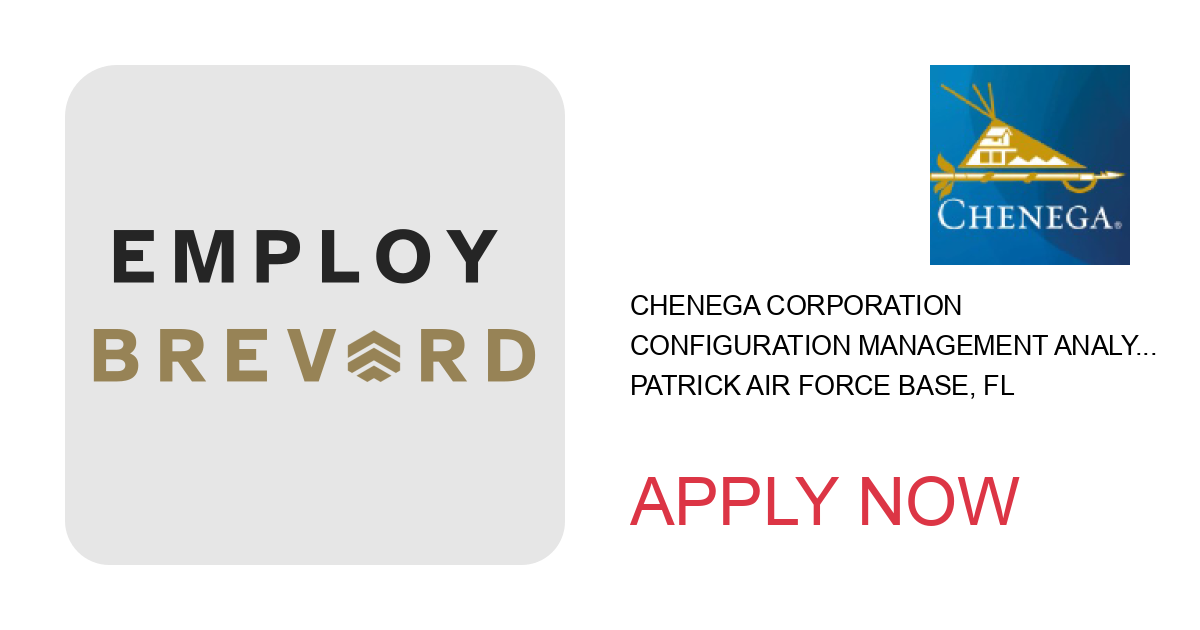 Apply to Configuration Management Analyst II position with Chenega Corporation in Patrick Air Force Base, FL