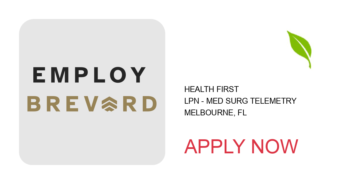 Apply to LPN - Med Surg Telemetry position with Health First in Melbourne, FL