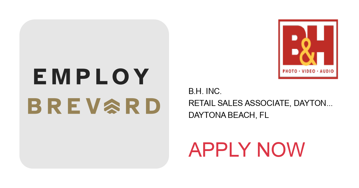 Apply to Retail Sales Associate, Daytona Beach FL position with B.H. Inc. in Daytona Beach, FL