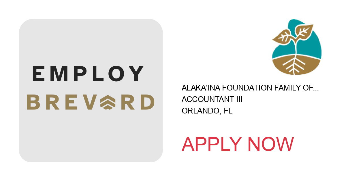 Apply to Accountant III position with Alaka'ina Foundation Family of Companies in Orlando, FL